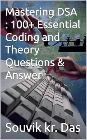 Unlock Your Coding Potential: A Comprehensive Review of ‘Mastering DSA: 100+ Essential Coding and Theory Questions & Answers (DATA STRUCTURE AND ALGORITHM Book 6)’