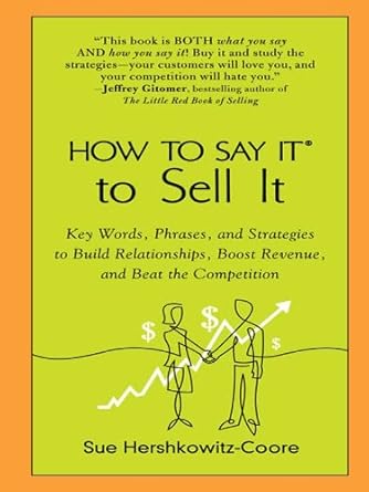 Unlock Your Sales Potential: A Comprehensive Review of *How to Say It to Sell It: Key Words, Phrases, and Strategies to Build Relationships, Boost Revenue, and Beat the Competition*