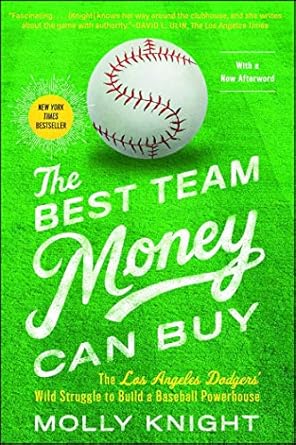 An Unforgettable Journey Through Baseball’s Business: A Review of The Best Team Money Can Buy: The Los Angeles Dodgers’ Wild Struggle to Build a Baseball Powerhouse