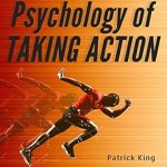 Transform Your Life Today: A Comprehensive Review of *The Psychology of Taking Action: How to Stop Overthinking, Get Motivated, Defeat Your Fears, & Stop Procrastinating* Transform Your Life Today: A Comprehensive Review of *The Psychology of Taking Action: How to Stop Overthinking, Get Motivated, Defeat Your Fears, & Stop Procrastinating*