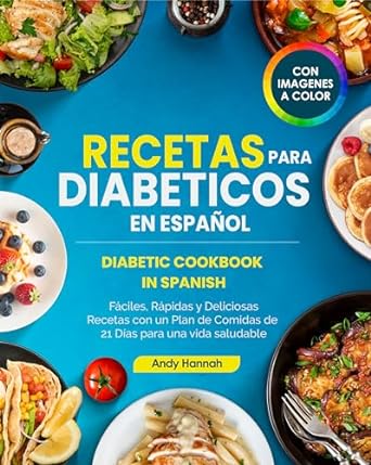 Descubre Sabores Saludables: Recetas Para Diabeticos en Español: Diabetic Cookbook in Spanish (Spanish Edition) – Una Guía Esencial para Cocinar Saludable