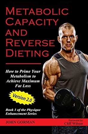 Unlock Your Weight Loss Potential: A Comprehensive Review of ‘Metabolic Capacity and Reverse Dieting: How To Prime Your Metabolism And Achieve Maximum Fat Loss (Physique Enhancement Series Book 1)’