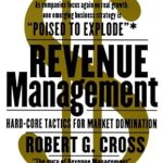 Unlock Market Success: A Comprehensive Review of ‘Revenue Management: Hard-Core Tactics for Market Domination – Reprint Edition’