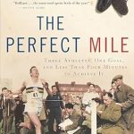 An Inspiring Journey to Greatness: A Review of The Perfect Mile: Three Athletes, One Goal, and Less Than Four Minutes to Achieve It