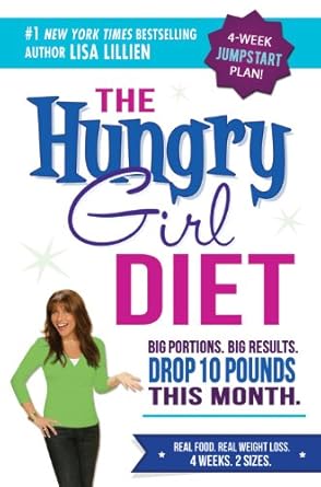 Transform Your Eating Habits: A Comprehensive Review of The Hungry Girl Diet: Big Portions. Big Results. Drop 10 Pounds in 4 Weeks