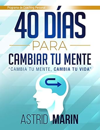 Transform Your Life: A Comprehensive Review of ’40 Días para Cambiar Tu Mente: Cambia tu Mente, Cambia tu Vida (Spanish Edition)’