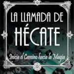 Descubre el Poder Oculto: Reseña de ‘La Llamada de Hécate: Inicia el Camino hacia la Magia (Diosas Oscuras nº 5)’