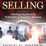 Unlock Your Sales Potential: A Comprehensive Review of Win-Win Selling: Unlocking Your Power for Profitability by Resolving Objections