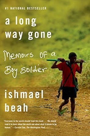 An Unforgettable Journey of Survival: A Long Way Gone: Memoirs of a Boy Soldier