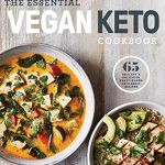 Discover the Ultimate Guide to Healthy Eating: The Essential Vegan Keto Cookbook: 65 Healthy & Delicious Plant-Based Ketogenic Recipes