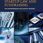 Essential Guide for Aspiring Entrepreneurs: A Comprehensive Review of ‘Startup Law and Fundraising for Entrepreneurs and Startup Advisors’