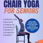 Unlock Your Potential: A Comprehensive Review of ‘Chair Yoga for Seniors: 28-Day Guided Challenge with 150+ Poses for Rapid Weight Loss, Improved Flexibility and Mobility, Increased Strength and Balance (Get in Shape with Beneficial Workouts)’ Unlock Your Potential: A Comprehensive Review of ‘Chair Yoga for Seniors: 28-Day Guided Challenge with 150+ Poses for Rapid Weight Loss, Improved Flexibility and Mobility, Increased Strength and Balance (Get in Shape with Beneficial Workouts)’
