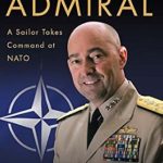 Unveiling Leadership Lessons: A Review of The Accidental Admiral: A Sailor Takes Command at NATO