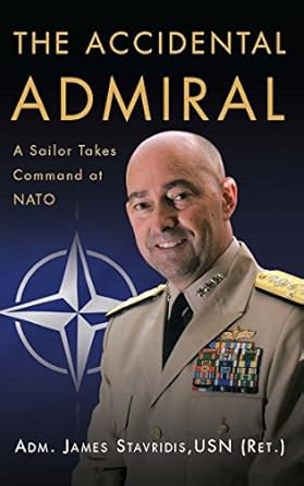 Unveiling Leadership Lessons: A Review of The Accidental Admiral: A Sailor Takes Command at NATO