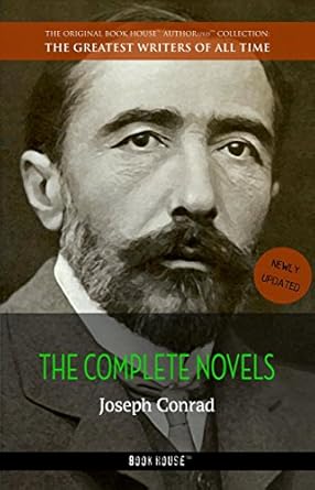 Discover the Mastery of Joseph Conrad: A Comprehensive Review of Joseph Conrad: The Complete Novels (The Greatest Writers of All Time Book 36)
