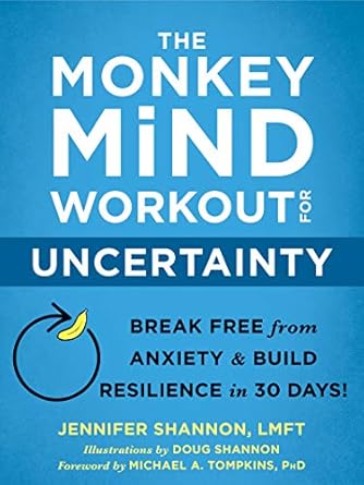 Transform Your Life with This 5-Star Guide: The Monkey Mind Workout for Uncertainty: Break Free from Anxiety and Build Resilience in 30 Days!