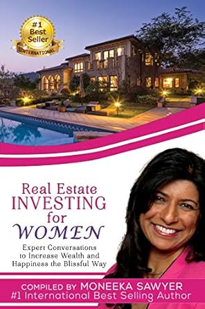 Transform Your Financial Future: A Must-Read Review of ‘Real Estate Investing for Women: Expert Conversations to Increase Wealth and Happiness the Blissful Way’