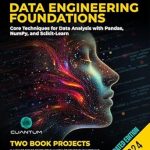 Unlocking Data Mastery: A Comprehensive Review of ‘Data Engineering Foundations: Core Techniques for Data Analysis with Pandas, NumPy, and Scikit-Learn (Advanced Data Analysis Series Book 1)’ Unlocking Data Mastery: A Comprehensive Review of ‘Data Engineering Foundations: Core Techniques for Data Analysis with Pandas, NumPy, and Scikit-Learn (Advanced Data Analysis Series Book 1)’