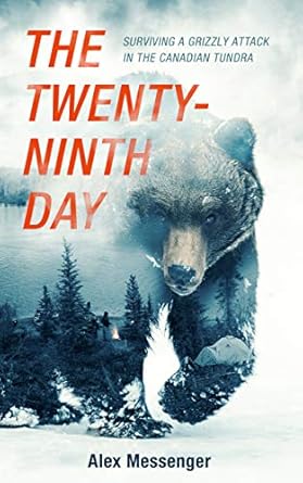 An Unforgettable Tale of Survival: The Twenty-Ninth Day – Surviving a Grizzly Attack in the Canadian Tundra