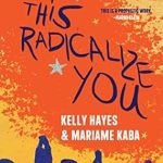 Transformative Insights Await: Let This Radicalize You: Organizing and the Revolution of Reciprocal Care – A Must-Read Review