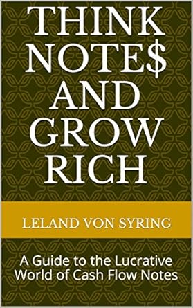 Unlock Financial Freedom: A Comprehensive Review of ‘Think Note$ and Grow Rich: A Guide to the Lucrative World of Cash Flow Notes’