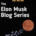 Unveiling the Genius: A Deep Dive into The Elon Musk Blog Series: Wait But Why Unveiling the Genius: A Deep Dive into The Elon Musk Blog Series: Wait But Why