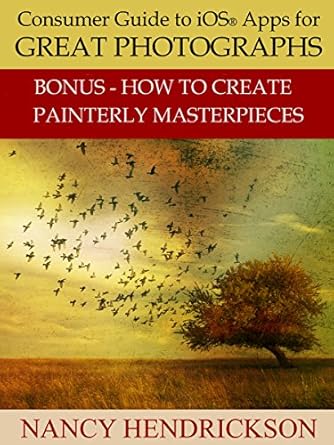 Unlock Your Photography Potential: A Comprehensive Review of ‘Consumer Guide to iOS® Apps for Great Photographs: Plus How to Create Painterly Masterpieces’