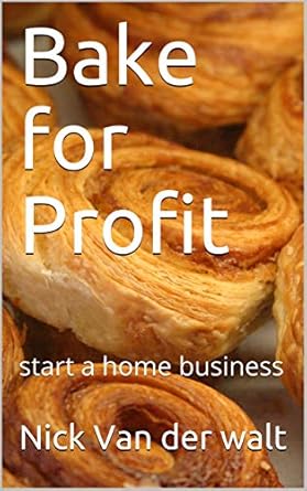 Discover the Secrets to Success: A Comprehensive Review of ‘Bake for Profit: Start a Home Business from Amazon’