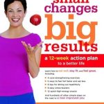 Transform Your Life Today: A Comprehensive Review of ‘Small Changes, Big Results: A 12-Week Action Plan to a Better Life’