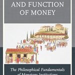 Unveiling the Core Principles: A Deep Dive into ‘The Ontology and Function of Money: The Philosophical Fundamentals of Monetary Institutions’ (Capitalist Thought: Studies in Philosophy, Politics, and Economics) – Reprint Edition Review