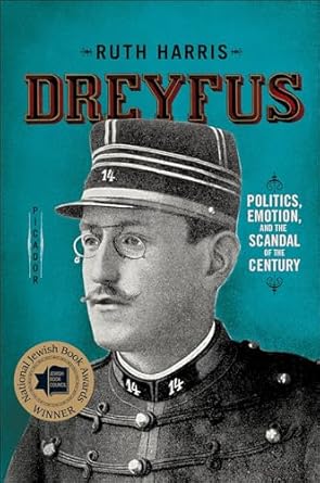An Unforgettable Exploration: Dreyfus: Politics, Emotion, and the Scandal of the Century