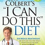 Transform Your Life with Dr. Colbert’s ‘I Can Do This’ Diet: New Medical Breakthroughs That Use the Power of Your Brain and Body Chemistry to Help You Lose Weight and Keep It Off for Life