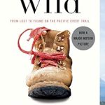 Transformative Journey: A Review of Wild: From Lost to Found on the Pacific Crest Trail (Oprah’s Book Club 2.0)