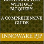 Unlock the Power of Data: A Must-Read Review of ‘Mastering Big Data Analytics with GCP BigQuery: A Comprehensive Guide’ Unlock the Power of Data: A Must-Read Review of ‘Mastering Big Data Analytics with GCP BigQuery: A Comprehensive Guide’