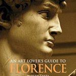 Discover the Hidden Gems: An Art Lover’s Guide to Florence – A Must-Read for Culture Enthusiasts