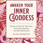 Discover the Transformative Power of Self-Care: A Review of ‘Awaken Your Inner Goddess: Practical Tools for Self-Care, Emotional Healing, and Self-Realization’