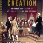 Discover the Impactful Insights: A Review of ‘American Creation’ – Unraveling the Foundations of Our Nation