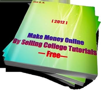 Unlock Your Earning Potential: A Comprehensive Review of ‘Make Money Online By Selling College Tutorials – Free from Amazon’