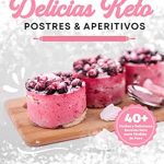 Discover the Sweet Side of Keto: A Review of ‘Delicias Keto Postres & Aperitivos: 40 Fáciles y Deliciosas Recetas Keto para Pérdida de Peso’ (Spanish Edition)