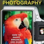 Unlock Your Photography Potential: A Comprehensive Review of The Basic Book of Digital Photography: How to Shoot, Enhance, and Share Your Digital Pictures Unlock Your Photography Potential: A Comprehensive Review of The Basic Book of Digital Photography: How to Shoot, Enhance, and Share Your Digital Pictures