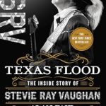 Unforgettable Journey Through Music: A Review of Texas Flood: The Inside Story of Stevie Ray Vaughan