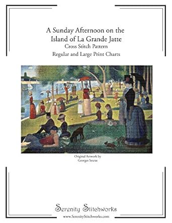 Discover the Timeless Beauty of Cross Stitch with ‘A Sunday Afternoon on the Island of La Grande Jatte Cross Stitch Pattern – Georges Seurat: Regular and Large Print Cross Stitch Chart’ – A Must-Have for Art and Craft Enthusiasts!
