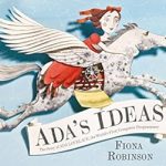 Discover the Genius of Ada Lovelace: A Review of ‘Ada’s Ideas: The Story of Ada Lovelace, the World’s First Computer Programmer’