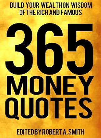 Unlock Financial Success: A Must-Read Review of 365 Money Quotes: Build Your Wealth On Wisdom Of The Rich And Famous (Inspirational Quotes Book 1)