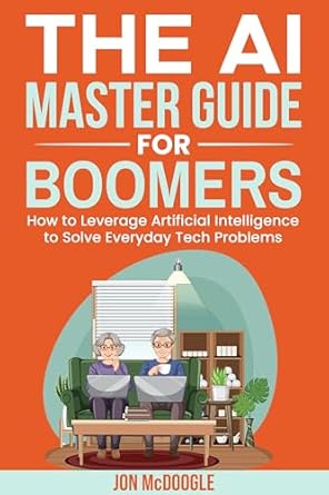 Unlocking Tech Solutions: A Comprehensive Review of ‘THE AI MASTER GUIDE FOR BOOMERS: How to Leverage Artificial Intelligence to Solve Everyday Tech Problems’