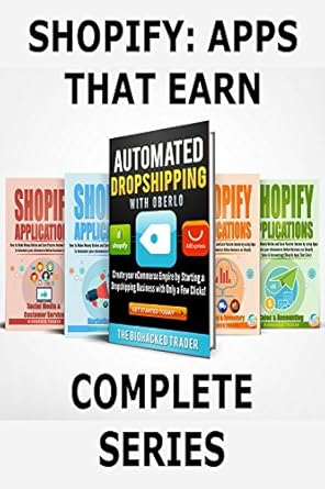 Unlocking Passive Income: A Comprehensive Review of ‘Shopify: Apps That Earn – Complete Series: How to Make Money Online and Earn Passive Income by Using Apps to Automate Your eCommerce Online Business on Shopify! … Books 1-4) (Shopify Apps That Earn Book 5)