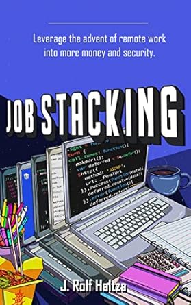 Unlock Financial Freedom: A Comprehensive Review of ‘Job Stacking: Leverage the Advent of Remote Work into More Money and Security’