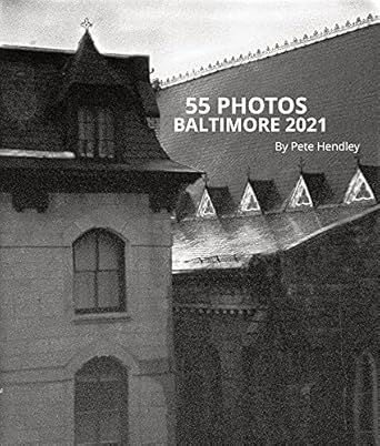 Discover the Soul of Charm City: A Captivating Review of 55 Photos: Baltimore 2021 [Print Replica]