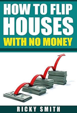 Unveiling the Secrets: A Comprehensive Review of ‘How to Flip a House with No Money’ – The Fastest System Out There to Start Flipping Houses with No Money Down