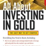 Unlock Your Wealth: A Comprehensive Review of ‘All About Investing in Gold: The Easy Way to Get Started (All About Series)’ Unlock Your Wealth: A Comprehensive Review of ‘All About Investing in Gold: The Easy Way to Get Started (All About Series)’